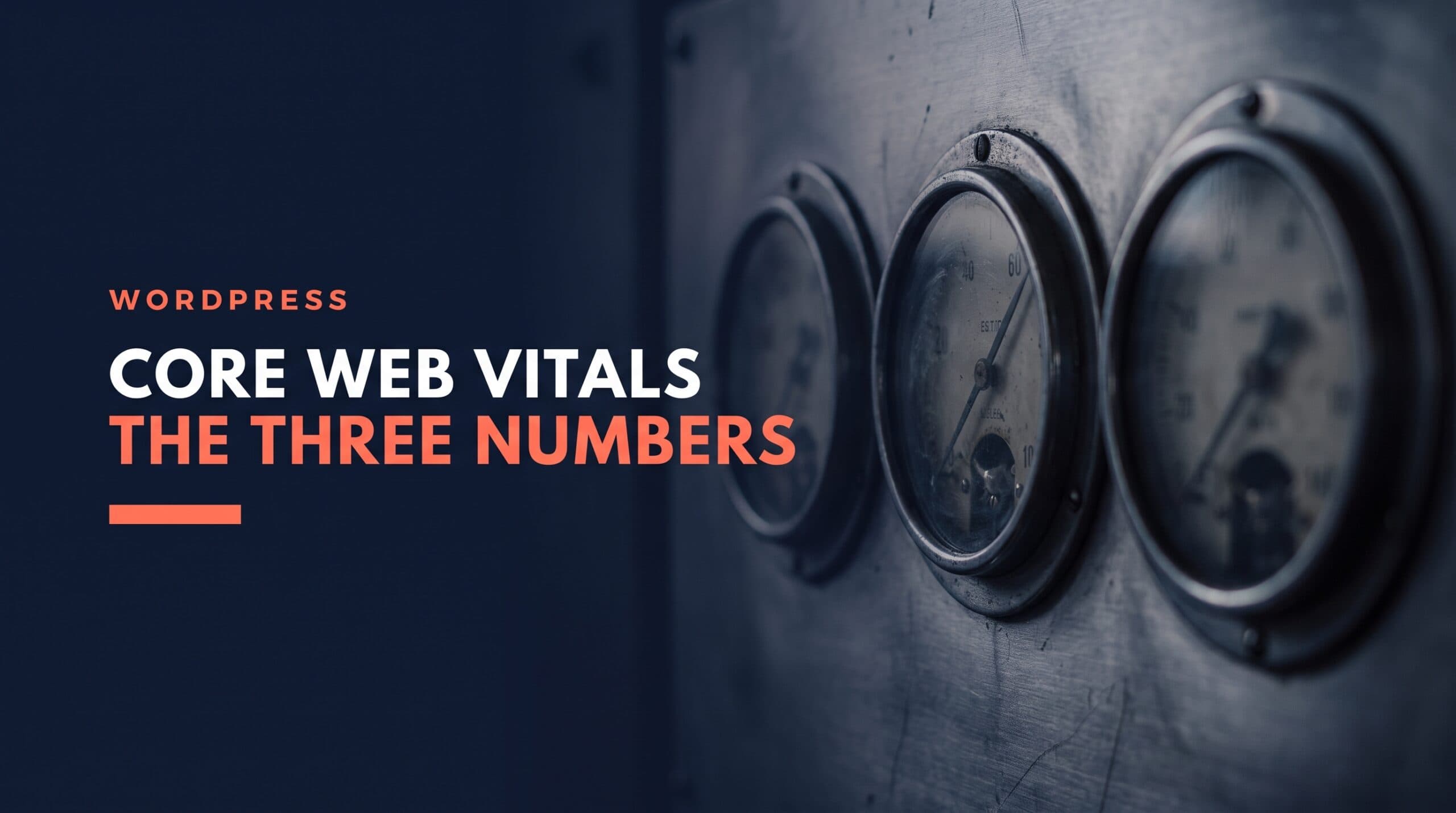 Core Web Vitals for WordPress: The Three Numbers