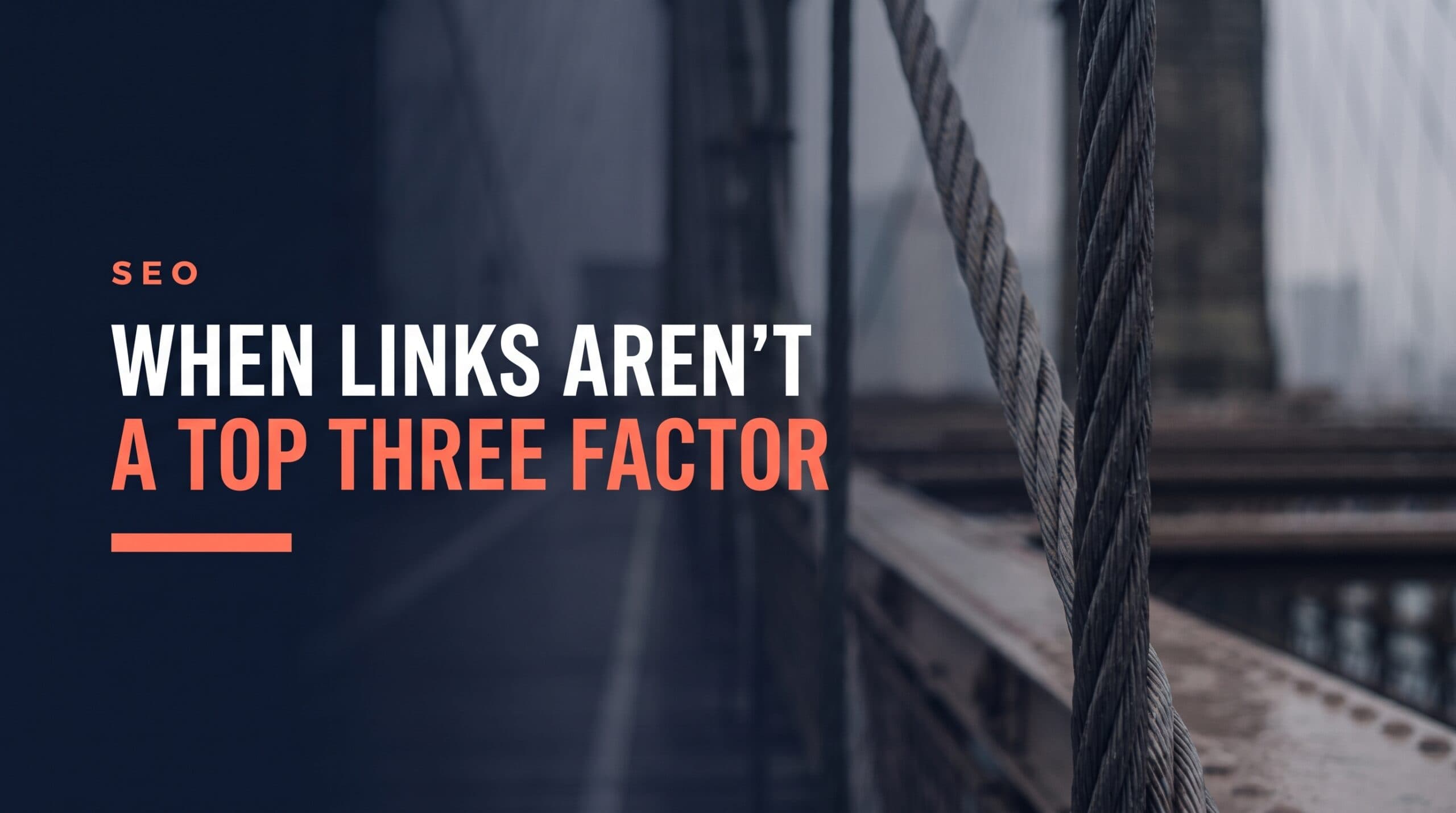 Link Building When Links Are Not a Top Three Factor