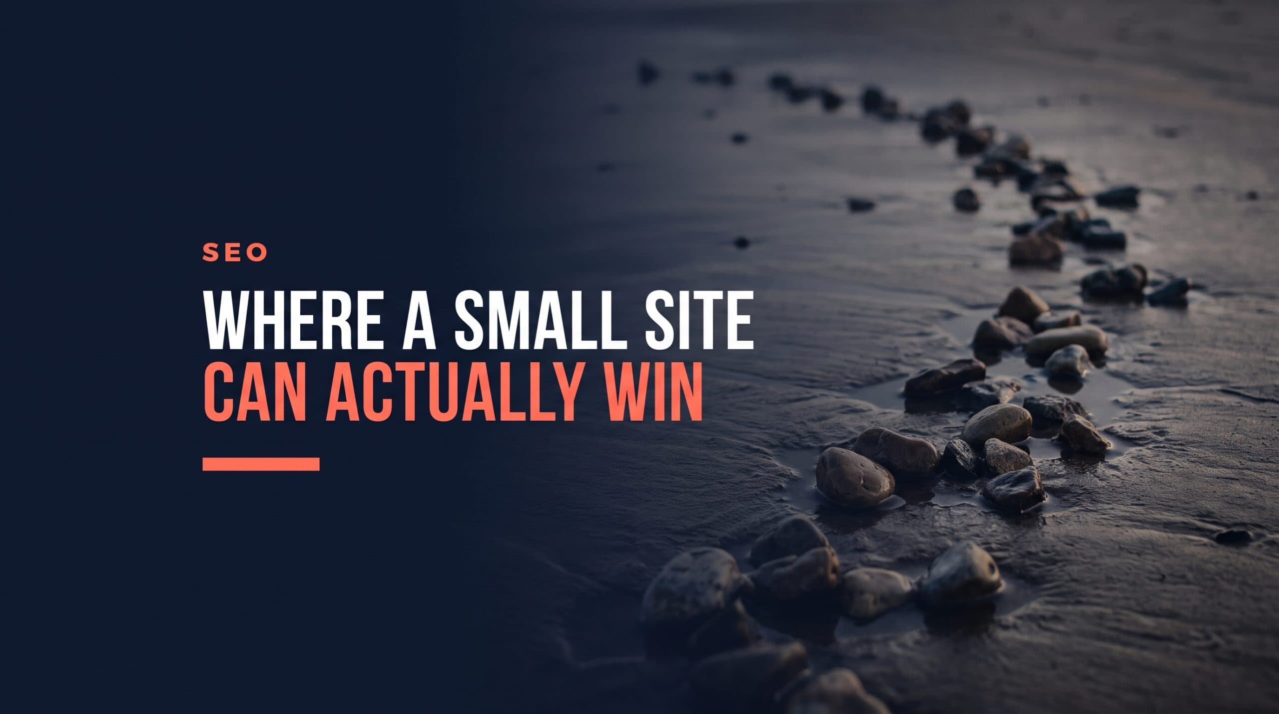 Where a Small Site Can Win