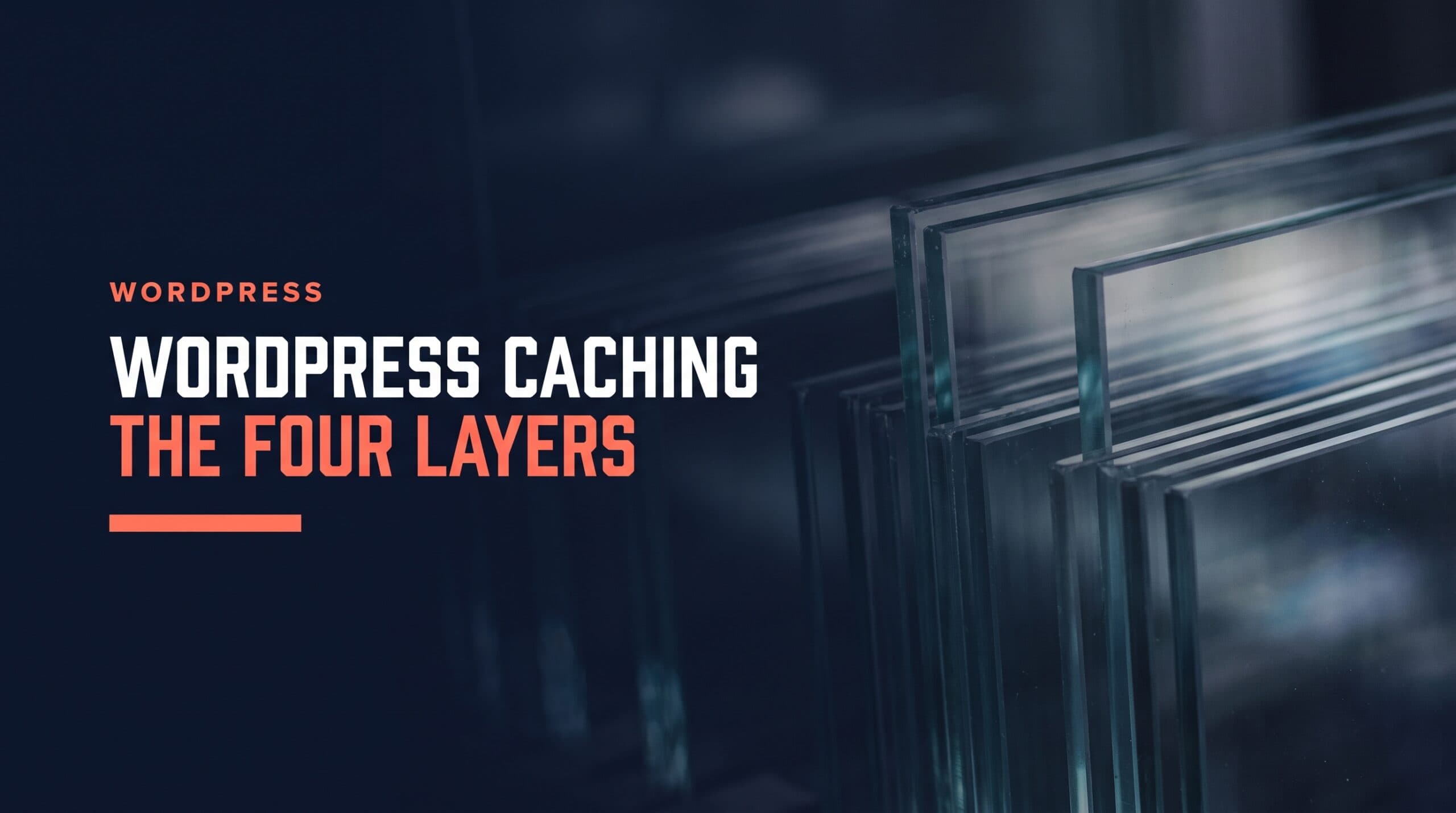 WordPress Caching Explained: The Four Layers