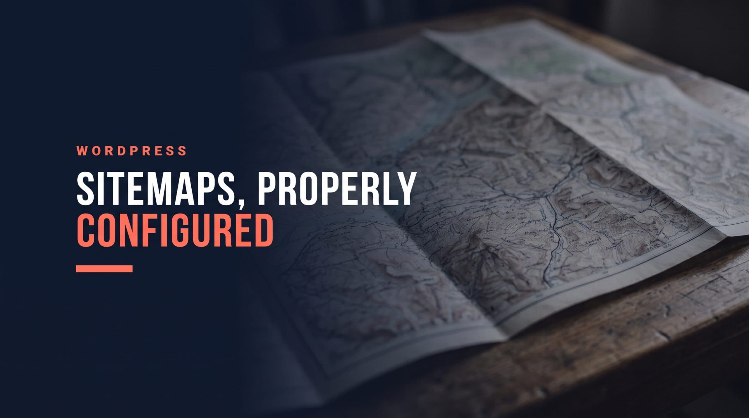 WordPress Sitemaps, Properly Configured